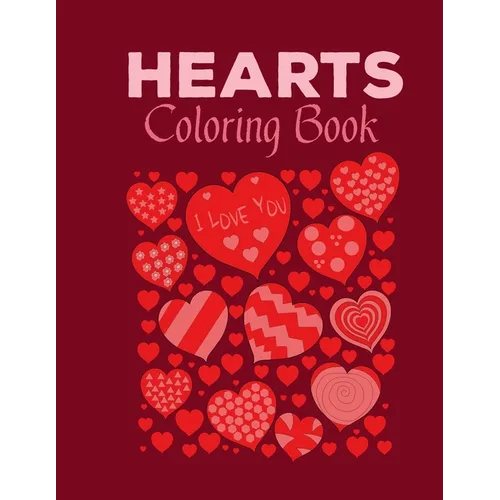 Hearts Coloring Book: A Coloring Book With a Collection of Hearts Designs.