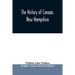 The history of Canaan, New Hampshire