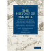 The History of Jamaica: Or, General Survey of the Antient and Modern State of That Island, with Reflections on Its Situation, Settlements, Inh