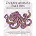 Ocean Animal Pattern Coloring Book for Adults: An Adult Coloring Book of 40 Ocean Pattern Coloring Pages in a Range of Stress Relieving Patterns
