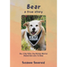 Bear - A True Story: How A Big Yellow Dog Nobody Wanted Helped Kids Learn To Read