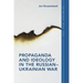 Propaganda and Ideology in the Russian-Ukrainian War