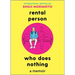Rental Person Who Does Nothing: A Memoir