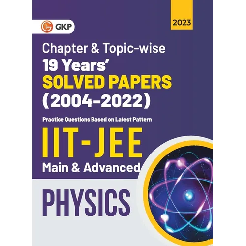IIT JEE 2023 Physics (Main & Advanced) - 19 Years Chapter wise & Topic wise Solved Papers 2004-2022