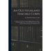 An old Highland Fencible Corps: The History of The Reay Fencible Highland Regiment of Foot, or Mackay's Highlanders, 1794-1802, With an Account of its