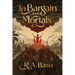 To Bargain with Mortals
