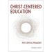 Christ-Centered Education: Post-Critical Pedagogy