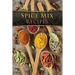 Spice Mix Recipes: Top 50 Most Delicious Dry Spice Mixes [A Seasoning Cookbook]