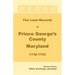 The Land Records of Prince George's County, Maryland, 1739-1743