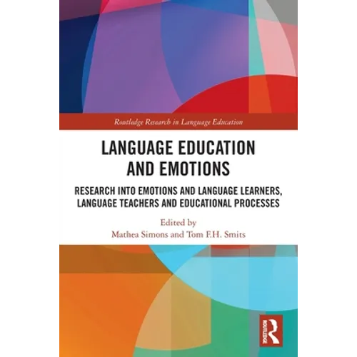 Language Education and Emotions: Research into Emotions and Language Learners, Language Teachers and Educational Processes