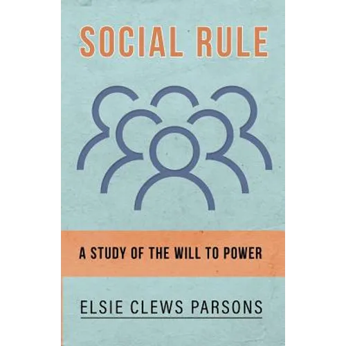 Social Rule - A Study of the Will to Power