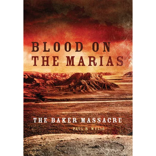 Blood on the Marias: The Baker Massacre