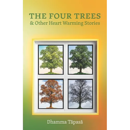 The Four Trees: & Other Heart Warming Stories
