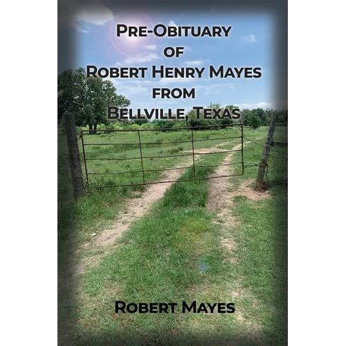 Pre-obituary of Robert Henry Mayes from Bellville, Texas