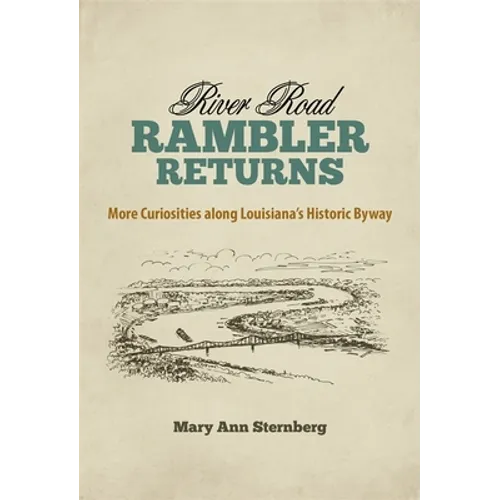 River Road Rambler Returns: More Curiosities Along Louisiana's Historic Byway