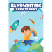 Handwriting Learn To Print: Penmanship Practice Activity Sheets, Alphabet and Number Tracing Workbook for Children