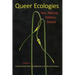 Queer Ecologies: Sex, Nature, Politics, Desire