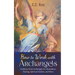 How to Work with Archangels: Guidance from Archangels for Abundance, Healing, Spiritual Wisdom, and More