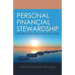 Personal Financial Stewardship: The Step-By-Step Guide to Debt-Free Living