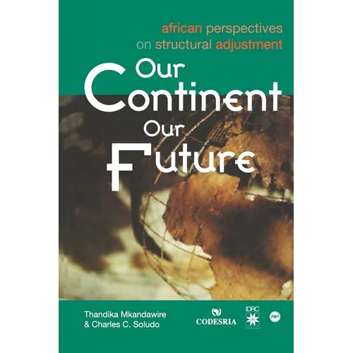 Our Continent, Our Future: African Perspectives on Structural Adjustment