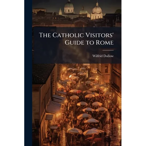The Catholic Visitors' Guide to Rome