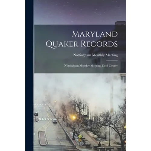 Maryland Quaker Records: Nottingham Monthly Meeting, Cecil County
