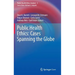 Public Health Ethics: Cases Spanning the Globe