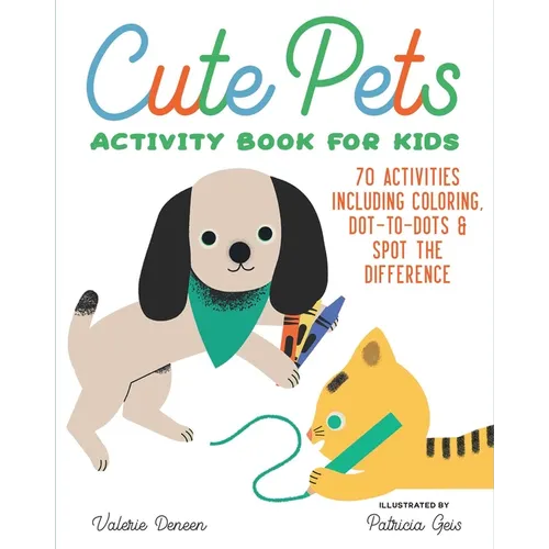 Cute Pets Activity Book for Kids: 70 Activities Including Coloring, Dot-To-Dots & Spot the Difference