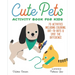 Cute Pets Activity Book for Kids: 70 Activities Including Coloring, Dot-To-Dots & Spot the Difference