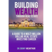 Building Wealth Through Real Estate: A Guide to a Multi-Million Dollar Real Estate Investing Career