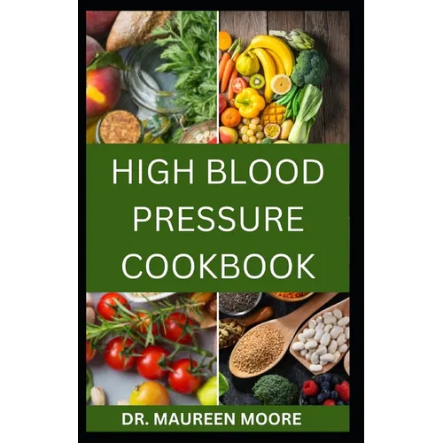 High Blood Pressure Cookbook: 30 Healthy Recipes To Lower High Blood Pressure And Prevent Heart Disease