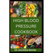 High Blood Pressure Cookbook: 30 Healthy Recipes To Lower High Blood Pressure And Prevent Heart Disease