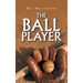 The Ball Player