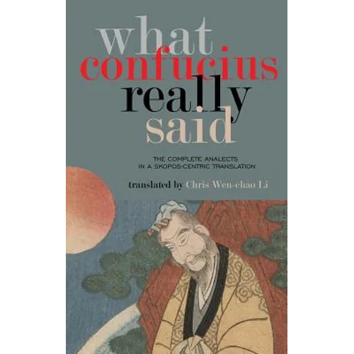What Confucius Really Said: The Complete Analects in a Skopos-Centric Translation