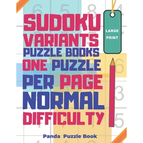 Sudoku Variants Puzzle Books One Puzzle Per Page Normal Difficulty Large Print: Sudoku X, Sudoku Hyper, Sudoku Twins, Sudoku Triathlon A, Sudoku Triat