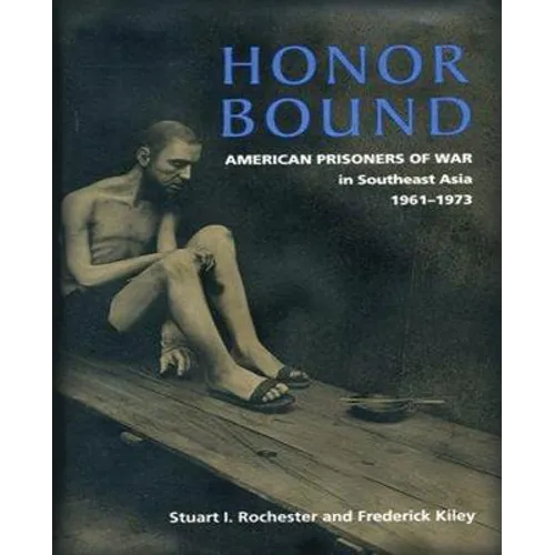 Honor Bound: The History of American Prisoners of War in Southeast Asia, 1961-1973