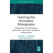 Teaching the Annotated Bibliography: A Resource for Instructors, Librarians, and Other Academic Professionals