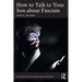 How to Talk to Your Son about Fascism