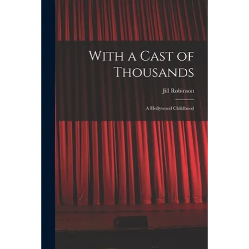 With a Cast of Thousands; a Hollywood Childhood