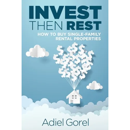 Invest Then Rest: How to Buy Single-Family Rental Properties