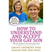 How to Understand and Accept Your Gay Son: (Even If You're Not Sure You Can)