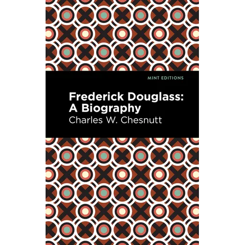 Frederick Douglass: A Biography