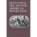 Kentucky and the Second American Revolution: The War of 1812