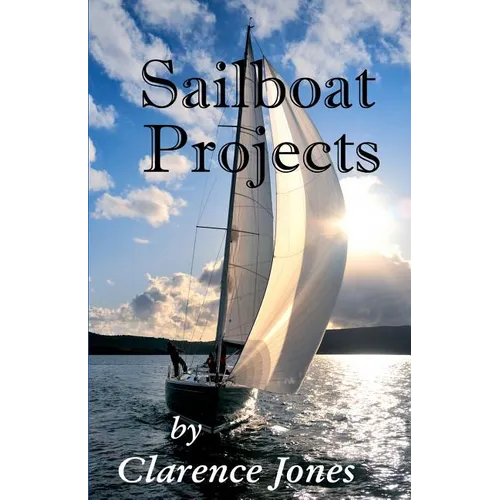 Sailboat Projects: Clever Ideas and How to Make Them - For a Pittance