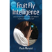 Fruit Fly Intelligence: Awareness of our Interconnections with All That Is Leads to an Extraordinary Life!