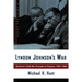Lyndon Johnson's War: America's Cold War Crusade in Vietnam, 1945-1968