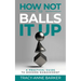How not to Balls it up: A practical guide to modern management