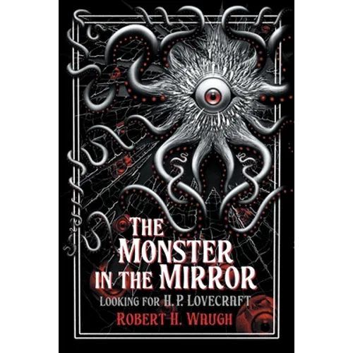 The Monster in the Mirror: Looking for H. P. Lovecraft