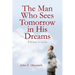 The Man Who Sees Tomorrow in His Dreams: With Faith, So Can You