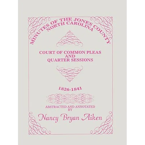 Minutes of the Jones County, North Carolina, Court of Common Pleas and Quarter Sessions, 1826-1841